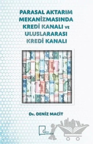 Parasal Aktarım Mekanizmasında Kredi Kanalı ve Uluslararası Kredi Kanalı – Deniz Macit – Gece Akademi kitap kapağı