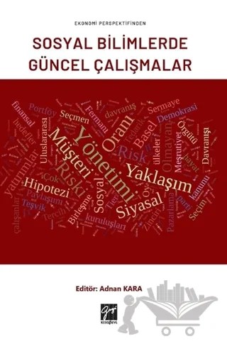Ekonomi Perspektifinden Sosyal Bilimlerde Güncel Çalışmalar – Adnan Kara – Gazi Kitabevi kitap kapağı