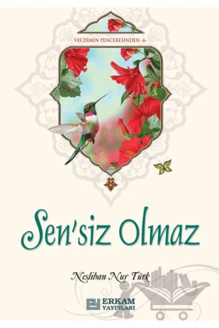 Sensiz Olmaz – Neslihan Nur Türk – Erkam Yayınları kitap kapağı