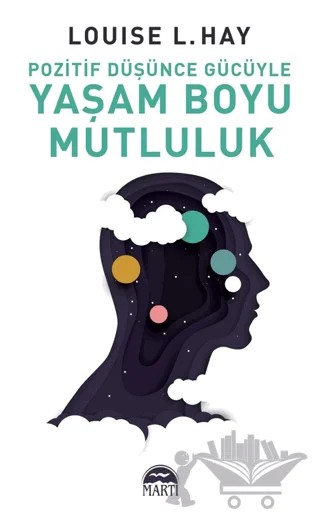Pozitif Düşünce Gücüyle Yaşam Boyu Mutluluk – Louise L. Hay – Martı Yayınları kitap kapağı