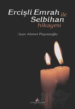 Ercişli Emrah ile Selbihan Hikayesi – Ozan Ahmet Poyrazoğlu – Erguvan Yayınevi kitap kapağı