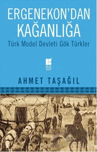 Ergenekon'dan Kağanlığa – Ahmet Taşağıl – Bilge Kültür Sanat kitap kapağı