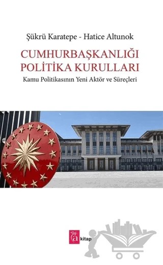 Cumhurbaşkanlığı Politika Kurulları – Hatice Altunok, Şükrü Karatepe – A Kitap kitap kapağı