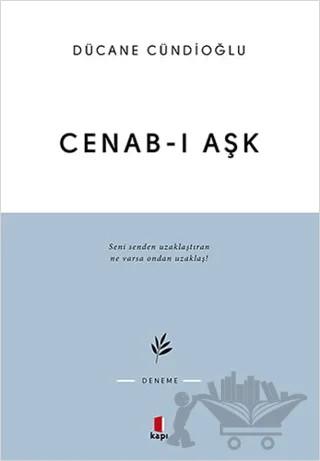 Cenab-ı Aşk – Dücane Cündioğlu – Kapı Yayınları kitap kapağı