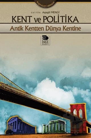 Kent Ve Politika Antik Kentten Dünya Kentine – Kolektif – İmge Kitabevi Yayınları kitap kapağı