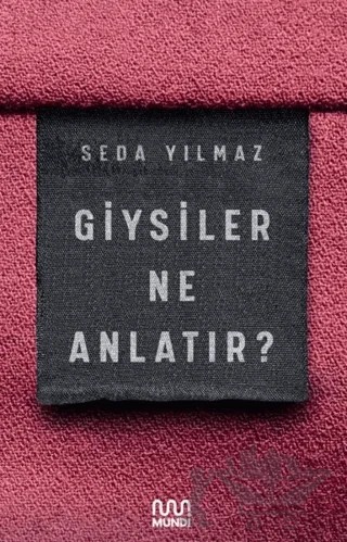 Giysiler Ne Anlatır? – Seda Yılmaz – Mundi kitap kapağı