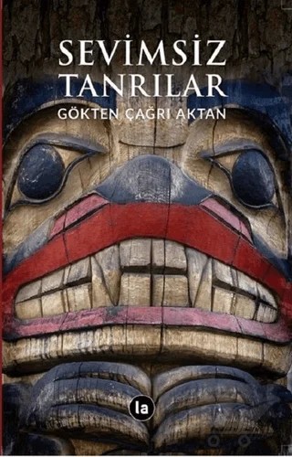 Sevimsiz Tanrılar – Gökten Çağrı Aktan – La Kitap kitap kapağı