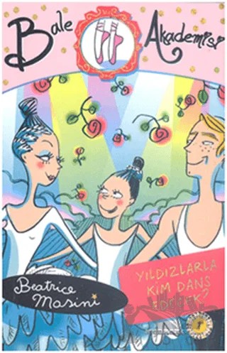 Bale Akademisi 7: Yıldızlarla Kim Dans Edecek – Beatrice Masini – Artemis Yayınları kitap kapağı