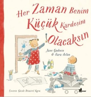 Her Zaman Benim Küçük Kardeşim Olacaksın – Jane Godwin, Sara Acton – Çınar Yayınları kitap kapağı