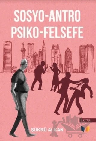 Sosyo-Antro Psiko - Felsefe (1.Kitap) – Şükrü Alkan – Ateş Yayınları kitap kapağı