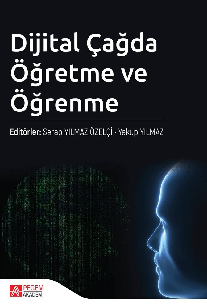 Dijital Çağda Öğretme ve Öğrenme – Serap Yılmaz Özelçi, Emine Kitiş, Melike Çoklar, Nazire Burçin Hamutoğlu – Pegem Akademi Yayıncılık kitap kapağı