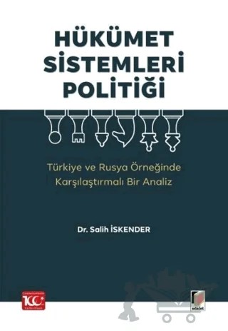 Hükümet Sistemleri Politiği (Türkiye ve Rusya Örneğinde Karşılaştırmalı Bir Analiz) – Salih İskender – Adalet Yayınevi kitap kapağı