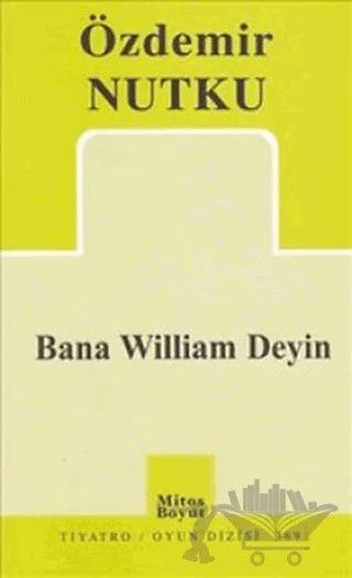 Bana William Deyin – Özdemir Nutku – Mitos Boyut Yayınları kitap kapağı