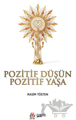 Pozitif Düşün Pozitif Yaşa – Rasim Tösten – DBY Yayınları kitap kapağı