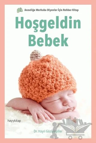 Hoşgeldin Bebek – Hayri Gözlükgiller – Hayykitap kitap kapağı