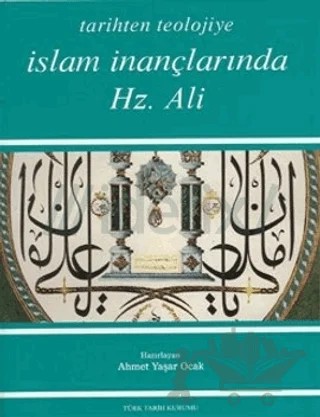 Tarihten Teolojiye İslam İnançlarında Hz. Ali – Ahmet Yaşar Ocak – Türk Tarih Kurumu Yayınları kitap kapağı