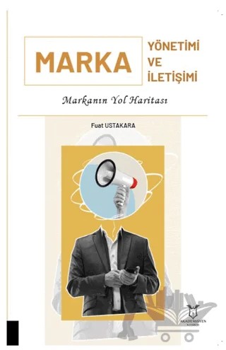 Marka Yönetimi ve Marka İletişimi – Fuat Ustakara – Akademisyen Kitabevi kitap kapağı
