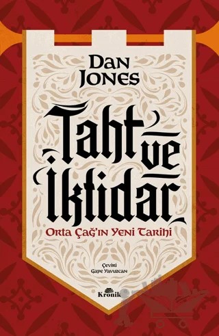 Taht ve İktidar Orta Çağ’ın Yeni Tarihi – Dan Jones – Kronik Kitap kitap kapağı