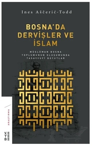Bosna'da Dervişler ve İslam – Ines Asceric-Todd – Ketebe Yayınları kitap kapağı