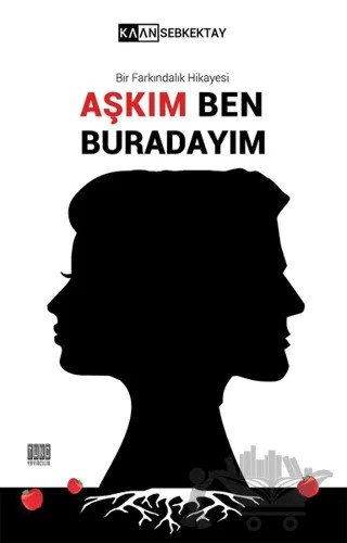 Aşkım Ben Buradayım – Kaan Sebkektay – Tunç Yayıncılık kitap kapağı