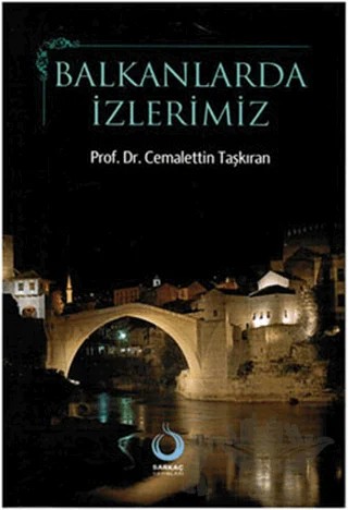 Balkanlarda İzlerimiz – Cemalettin Taşkıran – Sarkaç Yayınları kitap kapağı