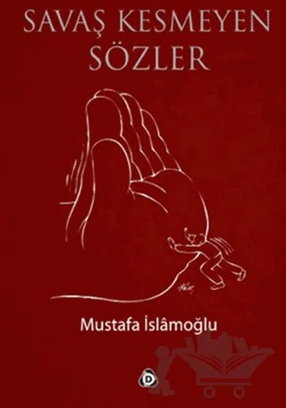 Savaş Kesmeyen Sözler – Mustafa İslamoğlu – Düşün Yayıncılık kitap kapağı