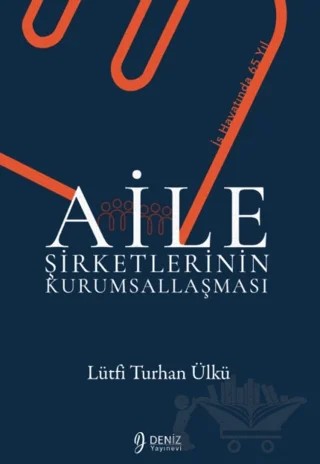 Aile Şirketlerinin Kurumsallaşması – Lütfi Turhan Ülkü – Deniz Yayınevi kitap kapağı