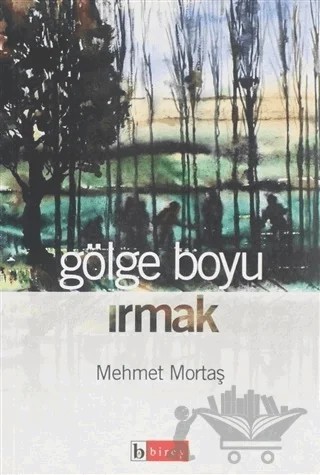 Gölge Boyu Irmak – Mehmet Mortaş – Birey Yayıncılık kitap kapağı