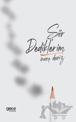 Şiir Dediklerim – İnanç Deniz – Gece Kitaplığı kitap kapağı