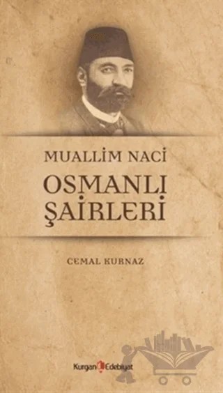 Muallim Naci Osmanli Şairleri – Cemal Kurnaz – Kurgan Edebiyat kitap kapağı