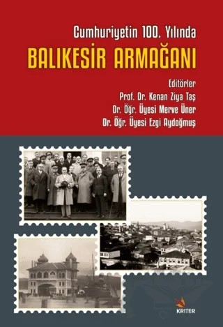 Cumhuriyetin 100. Yılında Balıkesir Armağanı – Kenan Ziya Taş, Merve Üner, Ezgi Aydoğmuş – Kriter Yayınları kitap kapağı