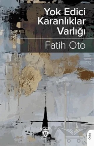 Yokedici Karanlıklar Varlığı – Fatih Oto – Dorlion Yayınları kitap kapağı