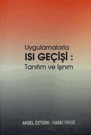 Uygulamalarla Isı Geçişi: Tanıtım ve Işınım – Aksel Öztürk, Hasbi Yavuz – Çağlayan Kitabevi kitap kapağı