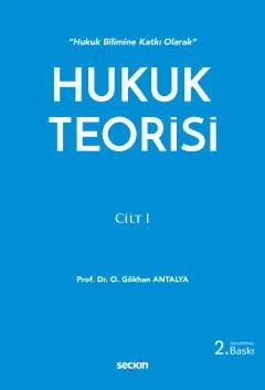 "Hukuk Bilimine Katkı Olarak"Hukuk Teorisi Cilt: 1 – O. Gökhan Antalya – Seçkin Yayıncılık kitap kapağı