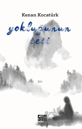 Yokluğunun Sesi – Kenan Kocatürk – Şiirden Yayıncılık kitap kapağı