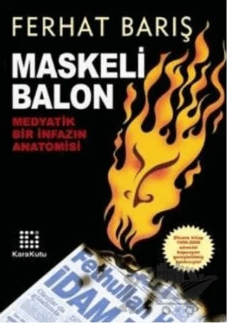 Maskeli Balon Medyatik Bir İnfazın Anatomisi – Ferhat Barış – Karakutu Yayınları kitap kapağı