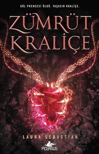 Zümrüt Kraliçe - Kül Prensesi Serisi 3 – Laura Sebastian – Pegasus Yayınları kitap kapağı