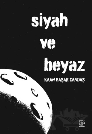 Siyah ve Beyaz – Kaan Başar Candaş – Luna Yayınları kitap kapağı