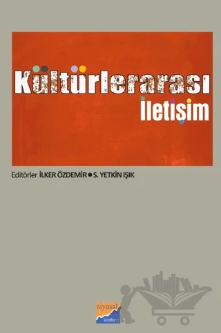 Kültürlerarası İletişim – İlker Özdemir, S. Yetkin Işık, Derya Öcal, Engin Sarı, Göksel Göker, Nilgün Tutal, Özge Nilay Erbalaban Gürbüz, Zeynep Kantemur, Z. Nilüfer Nahya – Siyasal Kitabevi kitap kapağı