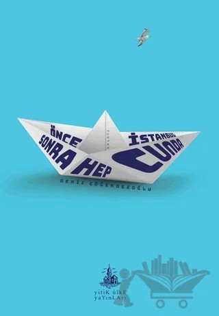 Önce İstanbul Sonra Hep Cunda – Deniz Çöğendezoğlu – Yitik Ülke Yayınları kitap kapağı