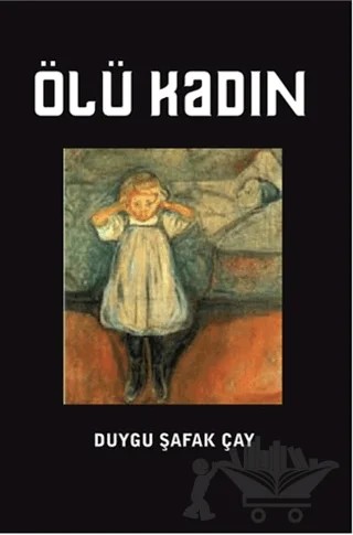 Ölü Kadın – Duygu Şafak Çay – Serüven Yayınevi kitap kapağı