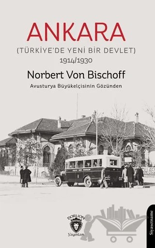 Ankara (Türkiye’de Yeni Bir Devlet) – Norbert Von Bischoff – Dorlion Yayınları kitap kapağı