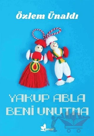 Yakup Abla Beni Unutma – Özlem Ünaldı – Çınar Yayınları kitap kapağı