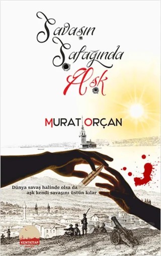 Savaşın Şafağında Aşk – Murat Orçan – Kent Kitap kitap kapağı