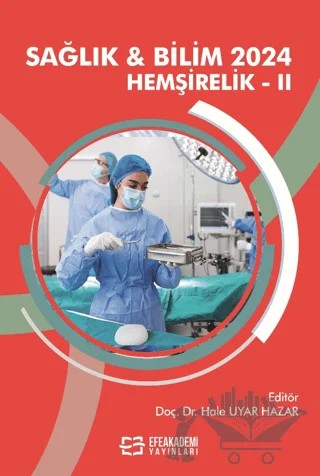 Sağlık ve Bilim 2024: Hemşirelik - II – Kolektif – Efe Akademi Yayınları kitap kapağı