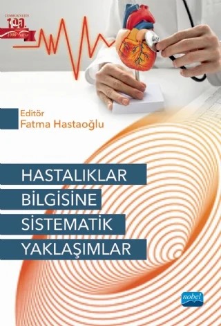 Hastalıklar Bilgisine Sistematik Yaklaşımlar – Ayşegül Öztürk Birge, Fatma Hastaoğlu, Fatma Özkan Tuncay, Mehmet Ali Kurçer, Pelin Çelik, Tülay Kars Fertelli, Türkan Çalışkan, Ufuk Demirel, Zeynep Erdoğan – Nobel Akademik Yayıncılık kitap kapağı