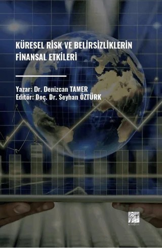 Küresel Risk ve Belirsizliklerin Finansal Etkileri – Denizcan Tamer – Gazi Kitabevi kitap kapağı