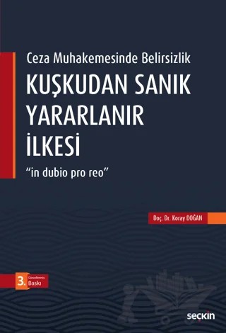 Ceza Muhakemesinde Belirsizlik Kuşkudan Sanık Yararlanır İlkesi – Koray Doğan – Seçkin Yayıncılık kitap kapağı