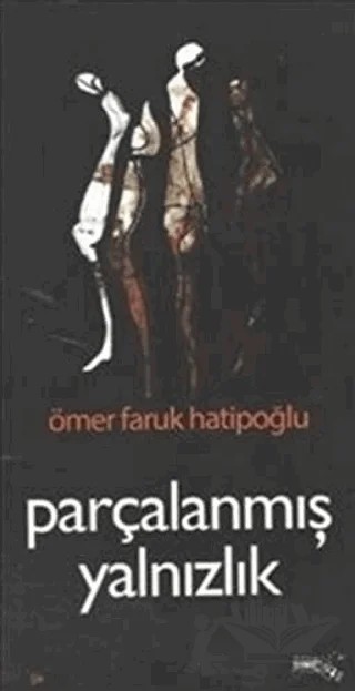 Parçalanmış Yalnızlık – Ömer Faruk Hatipoğlu – Sınırsız Kitap kitap kapağı