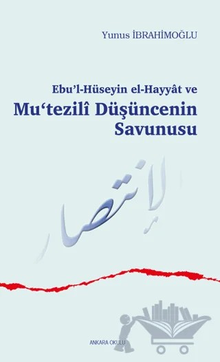 Ebu’l-Hüseyin el-Hayyat ve Mu‘tezili Düşüncenin Savunusu – Yunus İbrahimoğlu – Ankara Okulu Yayınları kitap kapağı